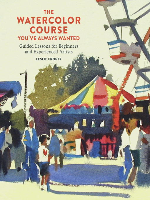 Title details for The Watercolor Course You've Always Wanted by Leslie Frontz - Wait list